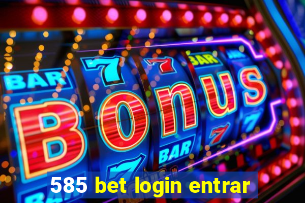 585 bet login entrar